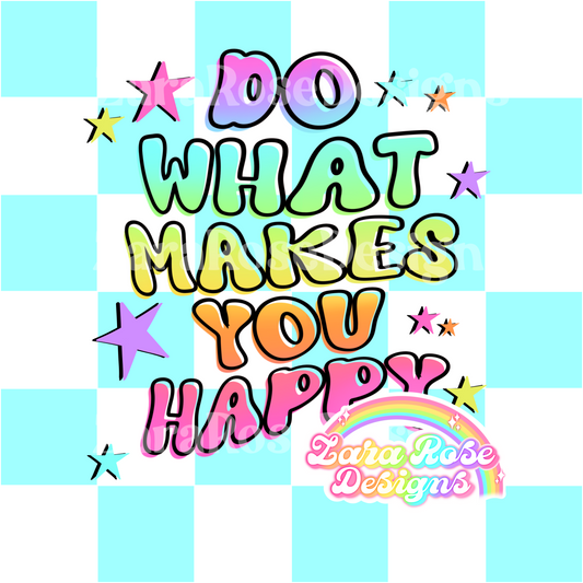 Do what makes you happy png